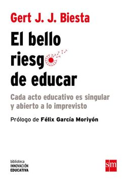 portada El Riesgo de Educar: Cada Acto Educativo es Singular y Abierto a lo Imprevisto (in Spanish)