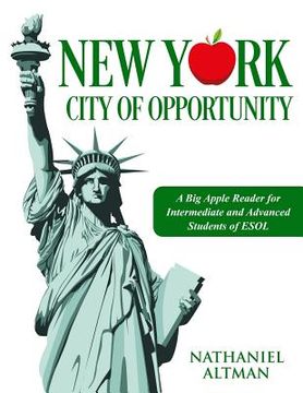 portada New York: City of Opportunity: A Big Apple Reader for Intermediate and Advanced Students of ESOL (in English)