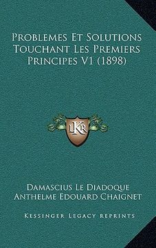 portada Problemes Et Solutions Touchant Les Premiers Principes V1 (1898) (en Francés)
