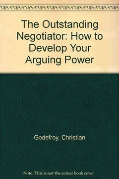 portada The Outstanding Negotiator: How to Develop Your Arguing Power (en Inglés)