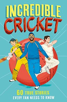 portada Incredible Cricket: 60 True Stories Every Fan Needs to Know (en Inglés)