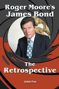 portada Roger Moore's James Bond - The Retrospective