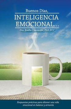 portada Buenos Dias, Inteligencia Emocional: Respuestas Practicas Para Obtener Una Vida Emocional En Balance Y Armonia (spanish Edition)