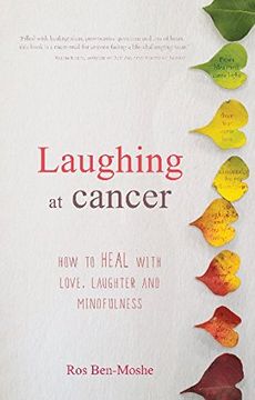 portada Laughing at Cancer: How to Heal With Love, Laughter and Mindfulness (en Inglés)