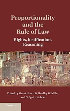 portada Proportionality and the Rule of Law: Rights, Justification, Reasoning (en Inglés)