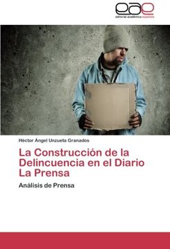 portada La Construccion de La Delincuencia En El Diario La Prensa