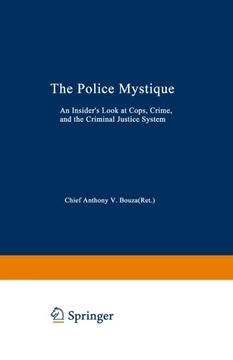 portada The Police Mystique: An Insider’s Look at Cops, Crime, and the Criminal Justice System