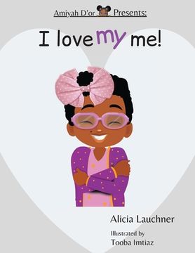portada Amiyah D'or Presents: "I Love My Me!" (en Inglés)