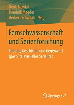 portada Fernsehwissenschaft und Serienforschung: Theorie, Geschichte und Gegenwart (Post-)Televisueller Serialität 