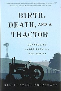 portada Birth, Death, and a Tractor: Connecting an Old Farm to a New Family (en Inglés)
