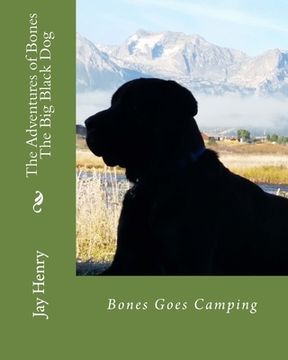 portada The Adventures of Bones-The Big Black Dog: Bones Goes Camping (en Inglés)