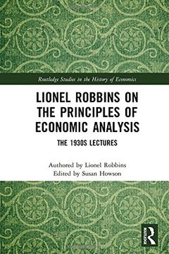 portada Lionel Robbins on the Principles of Economic Analysis: The 1930S Lectures (Routledge Studies in the History of Economics) (en Inglés)