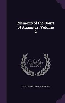 portada Memoirs of the Court of Augustus, Volume 2 (en Inglés)