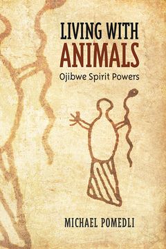 portada Living with Animals: Ojibwe Spirit Powers (en Inglés)