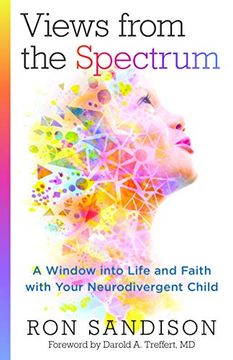 portada Views From the Spectrum: A Window Into Life and Faith With Your Neurodivergent Child (en Inglés)