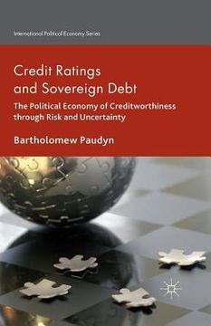 portada Credit Ratings and Sovereign Debt: The Political Economy of Creditworthiness Through Risk and Uncertainty (en Inglés)