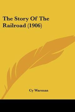 portada the story of the railroad (1906) (en Inglés)