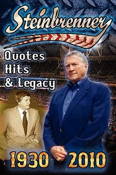portada steinbrenner: quotes, hits, & legacy: george steinbrenner's controversial life in baseball with the new york yankees in his own word (en Inglés)
