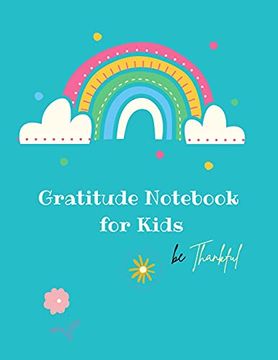 portada Gratitude Notebook for Kids: Creative Gratitude Notebook for Kids: A Journal to Teach Kids to Practice the Attitude of Gratitude and Mindfulness in a. For a Happier you in Just 10 Minutes a day (in English)