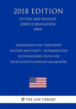 portada Endangered and Threatened Wildlife and Plants - Determination of Endangered Status for Reticulated Flatwoods Salamander (US Fish and Wildlife Service