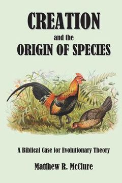 portada Creation and the Origin of Species: A Biblical Case for Evolutionary Theory