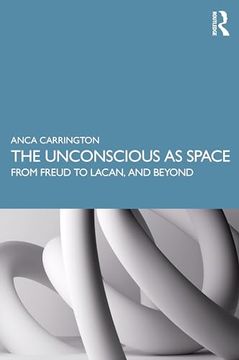 portada The Unconscious as Space: From Freud to Lacan, and Beyond (en Inglés)