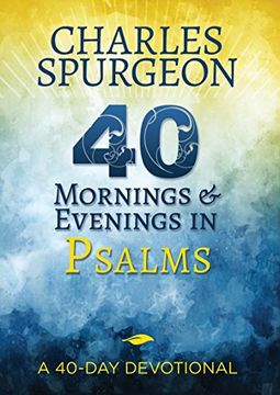 portada 40 Mornings and Evenings in Psalms: A 40-Day Devotional (en Inglés)