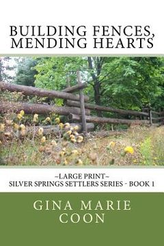 portada Building Fences, Mending Heats - LARGE PRINT: Silver Springs Settlers Series, Book 1 (in English)