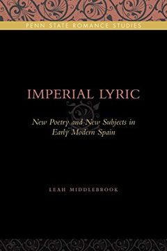 portada Imperial Lyric: New Poetry and new Subjects in Early Modern Spain (Penn State Romance Studies) (en Inglés)