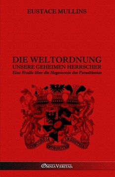 portada Die Weltordnung - Unsere Geheimen Herrscher: Eine Studie Über die Hegemonie des Parasitismus (in German)