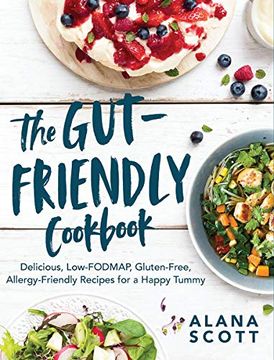 portada The Gut-Friendly Cookbook: Delicious Low-Fodmap, Gluten-Free, Allergy-Friendly Recipes for a Happy Tummy (in English)