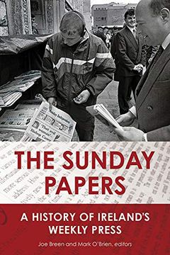 portada The Sunday Papers: A History of Ireland's Weekly Press (en Inglés)