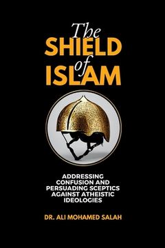 portada The Shield of Islam: Addressing Confusion and Persuading Sceptics Against Atheistic Ideologies (en Inglés)