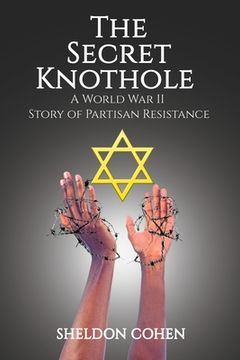 portada The Secret Knothole - A World War II Story of Partisan Resistance (en Inglés)