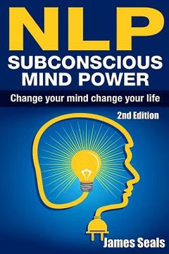 portada Nlp: Subconscious Mind Power: Change Your Mind; Change Your Life (en Inglés)