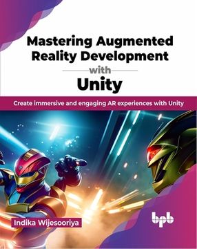 portada Mastering Augmented Reality Development with Unity: Create Immersive and Engaging AR Experiences with Unity (en Inglés)