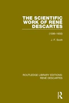 portada The Scientific Work of René Descartes: 1596-1650 (Routledge Library Editions: Rene Descartes) (en Inglés)