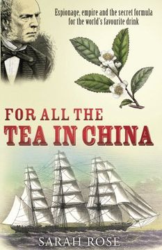 portada for all the tea in china: espionage, empire, and the secret formula for the world's favourite drink