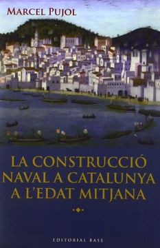 portada La construcció naval a Catalunya a l'Edat Mitjana (Base històrica) (en Catalá)