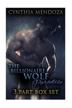 portada The Billionaire Wolf Paradise: 3 Part Box Set (in English)
