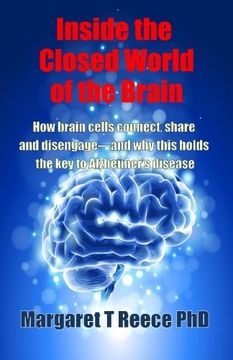portada Inside the Closed World of the Brain: How brain cells connect, share and disengage--and why this holds the key to Alzheimer's disease (What is physiology?)