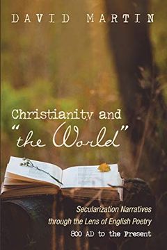 portada Christianity and "The World": Secularization Narratives Through the Lens of English Poetry 800 ad to the Present (en Inglés)