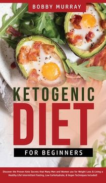 portada Ketogenic Diet for Beginners: Proven Keto Secrets that Men and Women Use for Weight Loss & Living a Healthy Life! Intermittent Fasting, Low Carbohyd (en Inglés)