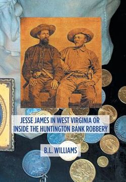 portada Jesse James in West Virginia or Inside the Huntington Bank Robbery (in English)