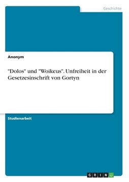 portada "Dolos" und "Woikeus". Unfreiheit in der Gesetzesinschrift von Gortyn (in German)