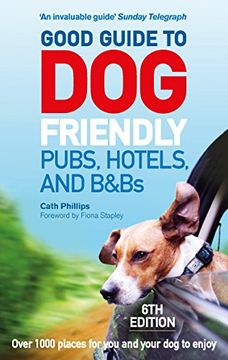 portada Good Guide to Dog Friendly Pubs, Hotels and B&bs: 6th Edition (en Inglés)