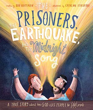 portada The Prisoners, the Earthquake, and the Midnight Song: A True Story About how god Uses People to Save People (Tales That Tell the Truth) 