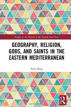 portada Geography, Religion, Gods, and Saints in the Eastern Mediterranean (Studies in the History of the Ancient Near East) (en Inglés)
