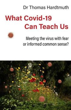 portada What Covid-19 can Teach us: Meeting the Virus With Fear or Informed Common Sense (en Inglés)