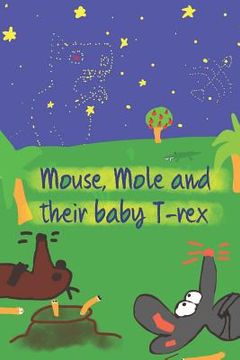 portada Mouse, Mole and their baby T-rex (in English)